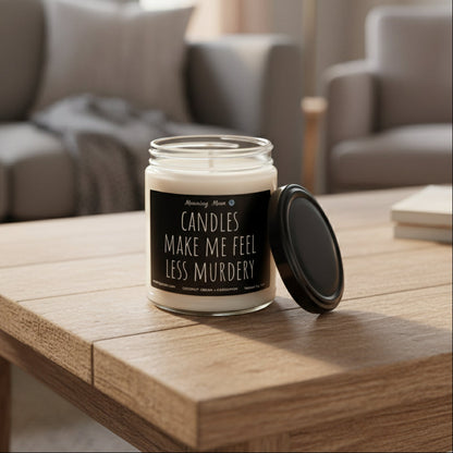 Candles Make Me Feel Less Murdery Non-Toxic Soy Candle, 9oz