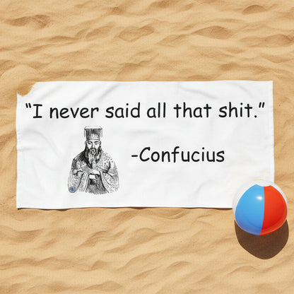 Confucius Said Beach Towel