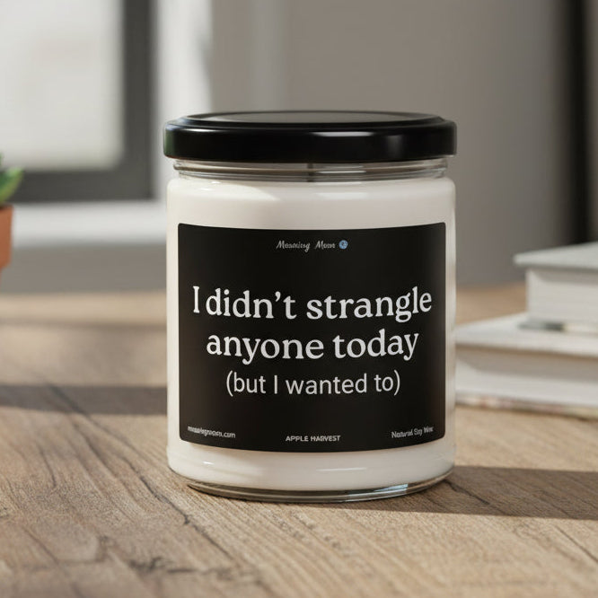 Didn't Strangle Anyone Non-Toxic Soy Candle, 9oz