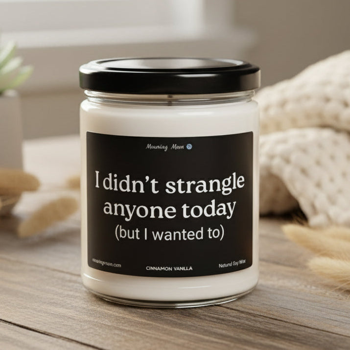 Didn't Strangle Anyone Non-Toxic Soy Candle, 9oz