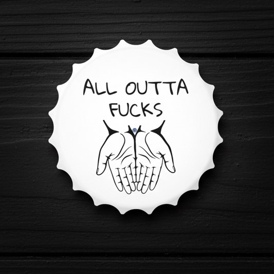 All Outta Fucks Magnetic Dual Bottle Opener